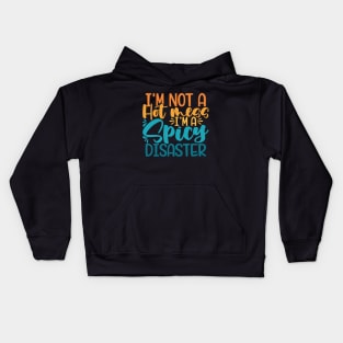 I'm Not A Hot Mess I'm A Spicy Disaster Kids Hoodie